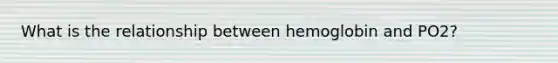 What is the relationship between hemoglobin and PO2?