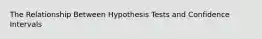 The Relationship Between Hypothesis Tests and Confidence Intervals