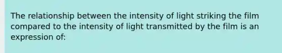 The relationship between the intensity of light striking the film compared to the intensity of light transmitted by the film is an expression of: