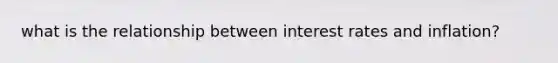 what is the relationship between interest rates and inflation?