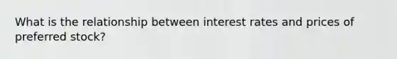 What is the relationship between interest rates and prices of preferred stock?