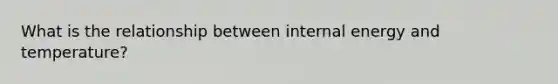 What is the relationship between internal energy and temperature?