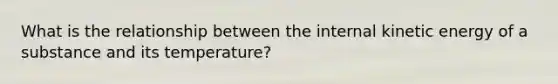 What is the relationship between the internal kinetic energy of a substance and its temperature?