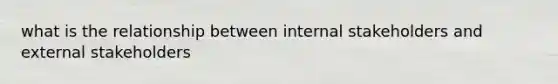 what is the relationship between internal stakeholders and external stakeholders