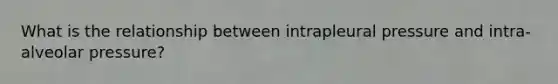 What is the relationship between intrapleural pressure and intra-alveolar pressure?