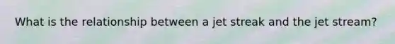 What is the relationship between a jet streak and the jet stream?
