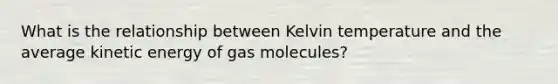 What is the relationship between Kelvin temperature and the average kinetic energy of gas molecules?