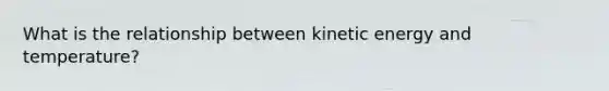 What is the relationship between kinetic energy and temperature?