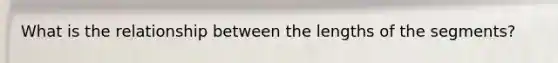 What is the relationship between the lengths of the segments?