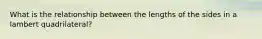 What is the relationship between the lengths of the sides in a lambert quadrilateral?