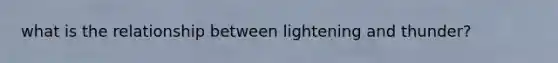 what is the relationship between lightening and thunder?
