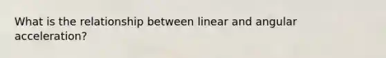 What is the relationship between linear and angular acceleration?
