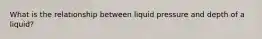 What is the relationship between liquid pressure and depth of a liquid?