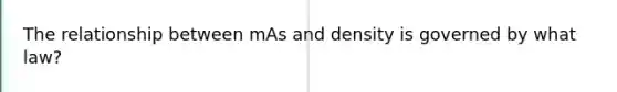 The relationship between mAs and density is governed by what law?