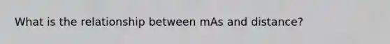 What is the relationship between mAs and distance?