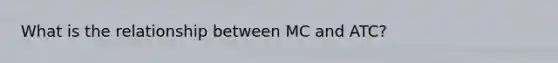 What is the relationship between MC and ATC?