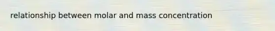 relationship between molar and mass concentration