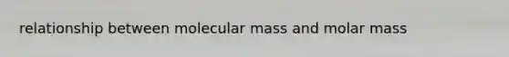 relationship between molecular mass and molar mass