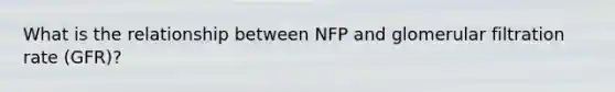 What is the relationship between NFP and glomerular filtration rate (GFR)?