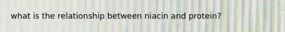 what is the relationship between niacin and protein?