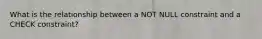 What is the relationship between a NOT NULL constraint and a CHECK constraint?