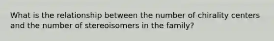 What is the relationship between the number of chirality centers and the number of stereoisomers in the family?