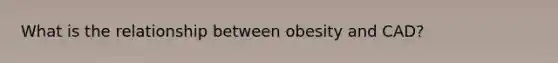 What is the relationship between obesity and CAD?