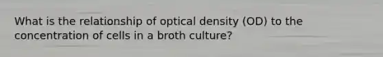 What is the relationship of optical density (OD) to the concentration of cells in a broth culture?