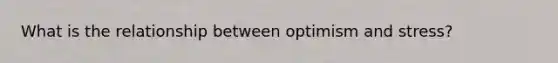 What is the relationship between optimism and stress?