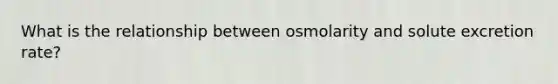 What is the relationship between osmolarity and solute excretion rate?