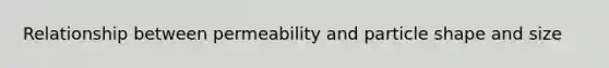 Relationship between permeability and particle shape and size