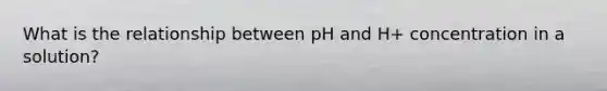 What is the relationship between pH and H+ concentration in a solution?