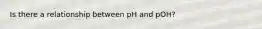 Is there a relationship between pH and pOH?