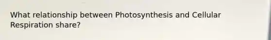 What relationship between Photosynthesis and Cellular Respiration share?