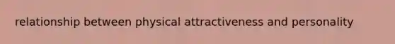 relationship between physical attractiveness and personality