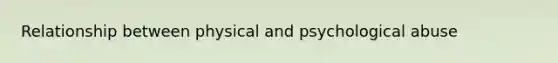 Relationship between physical and psychological abuse