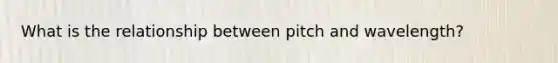 What is the relationship between pitch and wavelength?