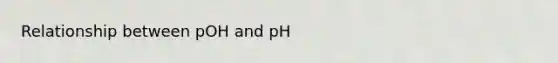 Relationship between pOH and pH