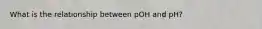 What is the relationship between pOH and pH?