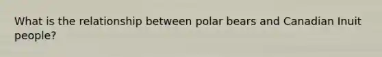 What is the relationship between polar bears and Canadian Inuit people?