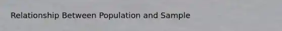 Relationship Between Population and Sample