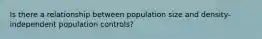 Is there a relationship between population size and density-independent population controls?