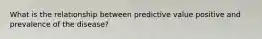 What is the relationship between predictive value positive and prevalence of the disease?