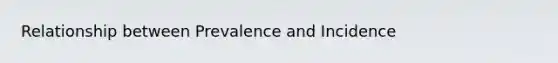 Relationship between Prevalence and Incidence