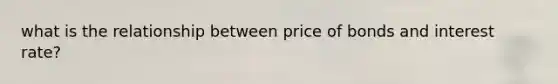 what is the relationship between price of bonds and interest rate?