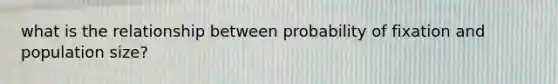 what is the relationship between probability of fixation and population size?