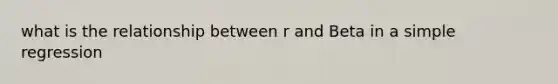 what is the relationship between r and Beta in a simple regression