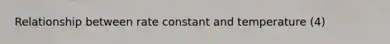 Relationship between rate constant and temperature (4)