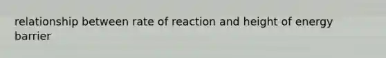 relationship between rate of reaction and height of energy barrier