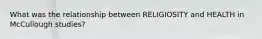 What was the relationship between RELIGIOSITY and HEALTH in McCullough studies?